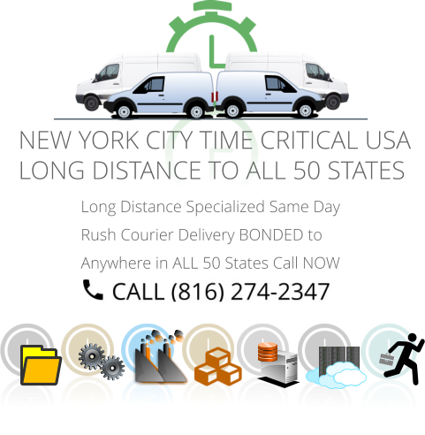 Long Distance Specialized Same Day Rush Courier Delivery BONDED to Anywhere in ALL 50 States Call NOW   NEW YORK CITY TIME CRITICAL USA  LONG DISTANCE TO ALL 50 STATES